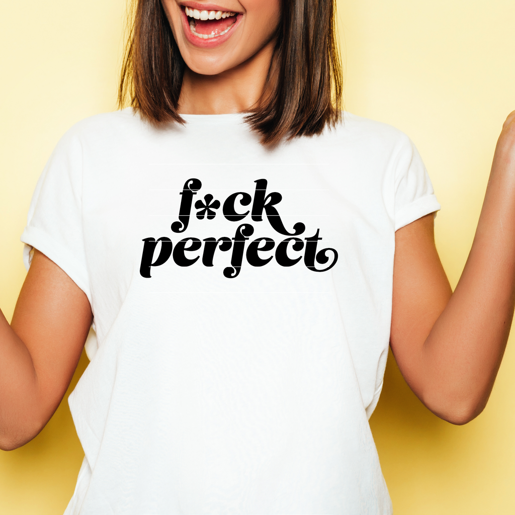 "F*ck Perfect" SVG Cut File