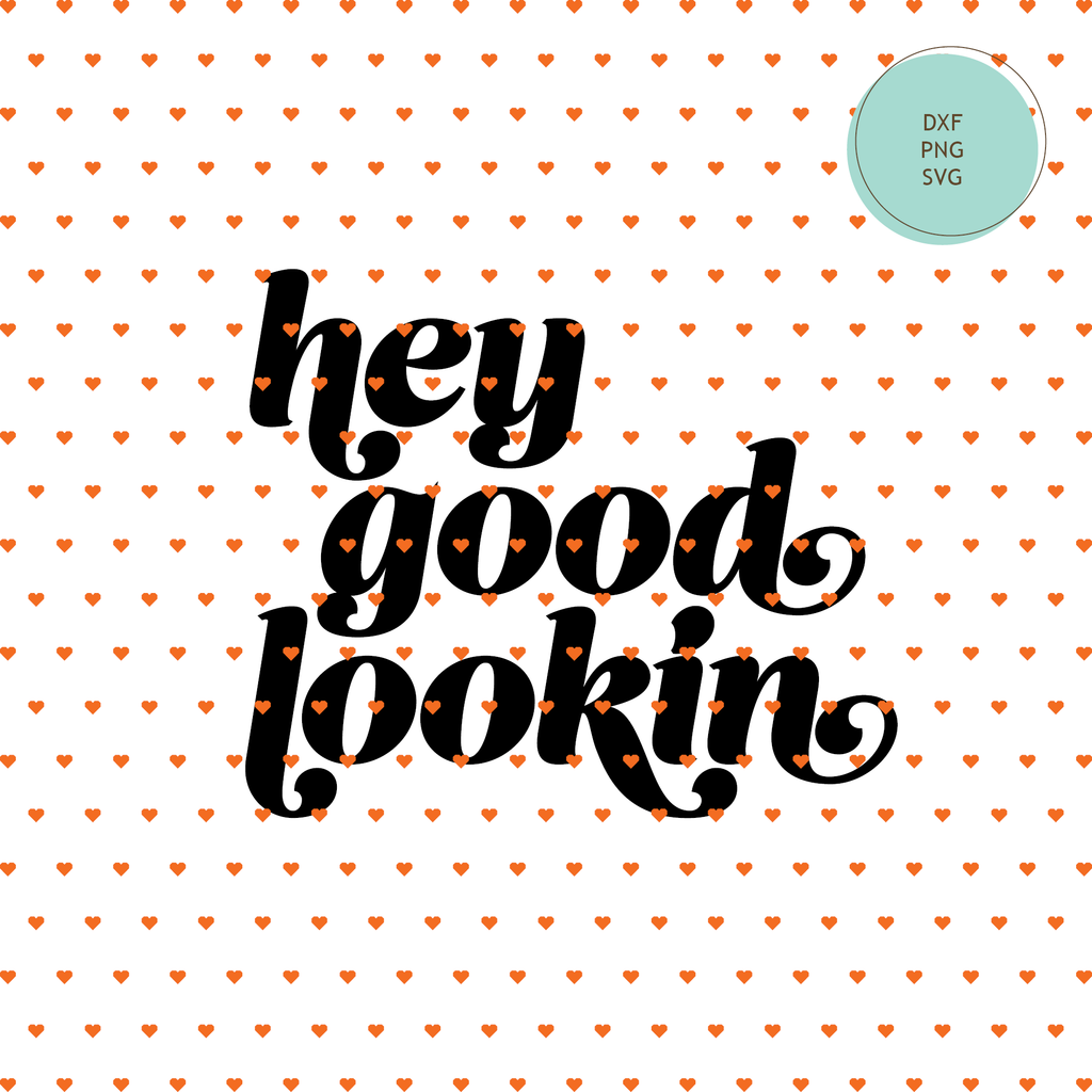 "Hey Good Lookin" SVG Cut File, Doormat — INSTANT DOWNLOAD