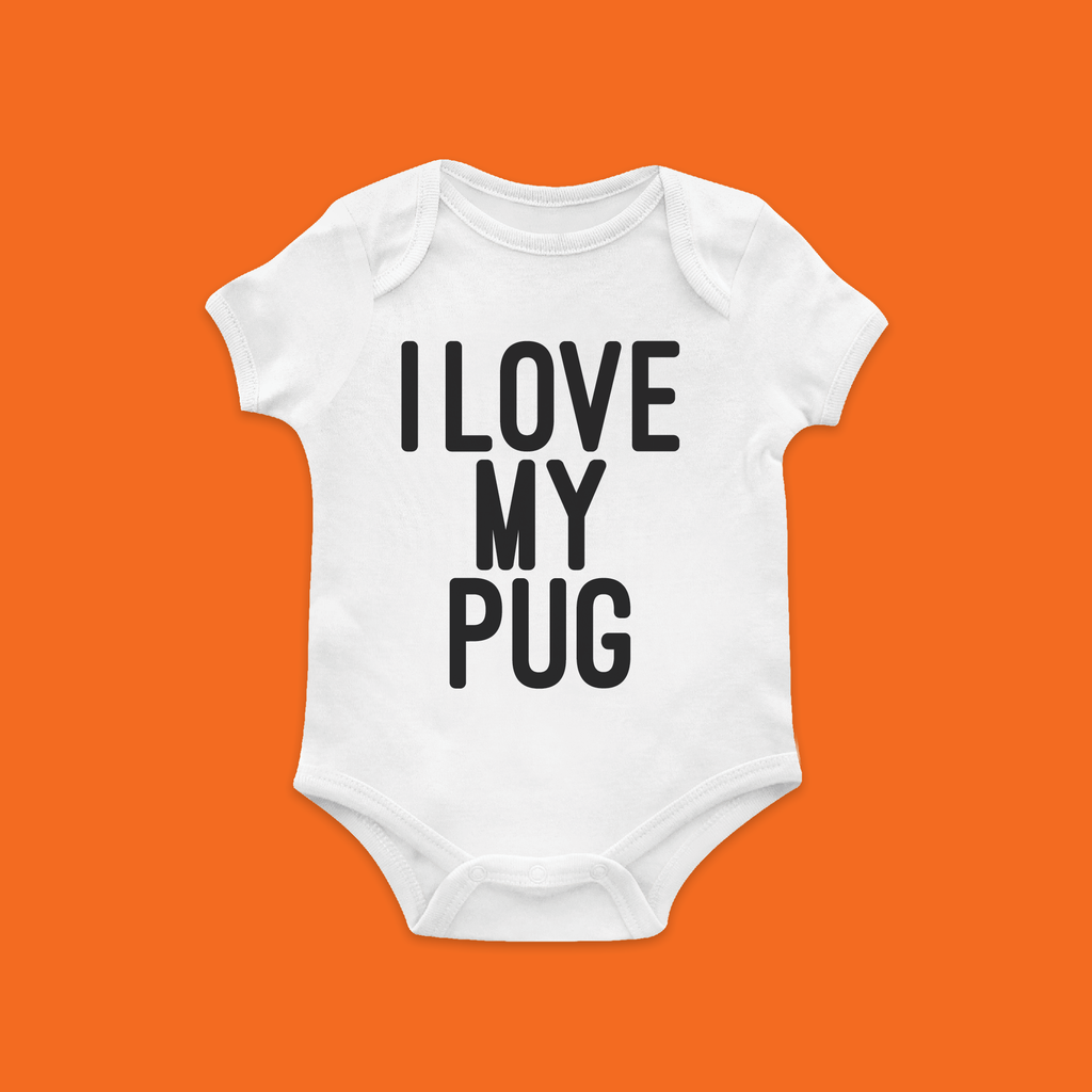"I Love My Pug" Baby Bodysuit