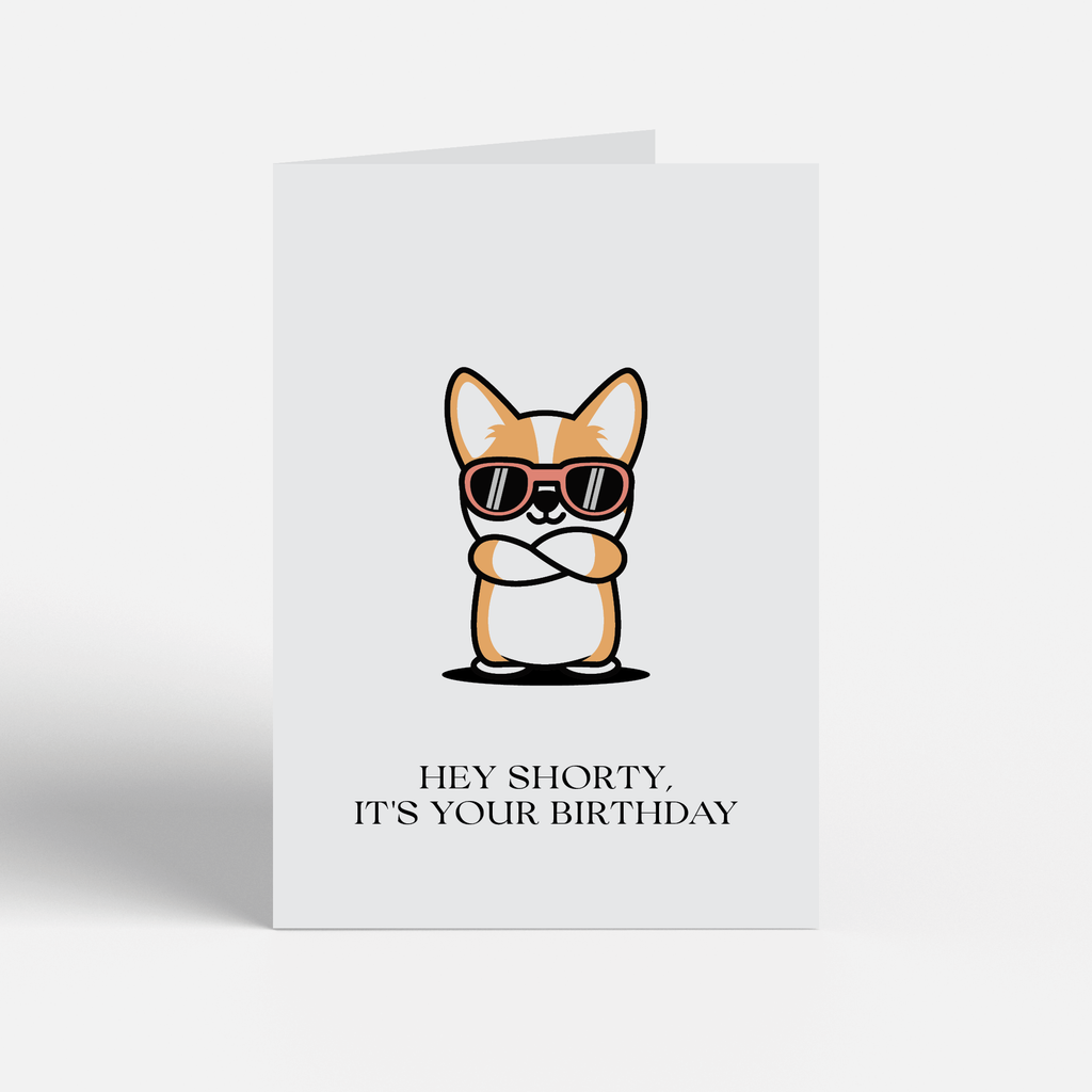 Corgi Greeting Card, "Hey Shorty, It's Your Birthday"