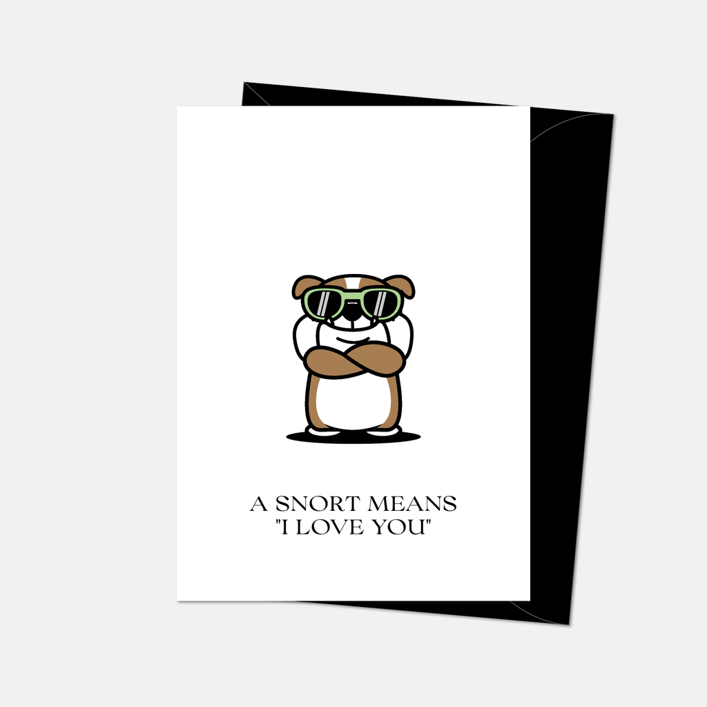 English Bulldog Greeting Card, "A Snort Means I Love You"