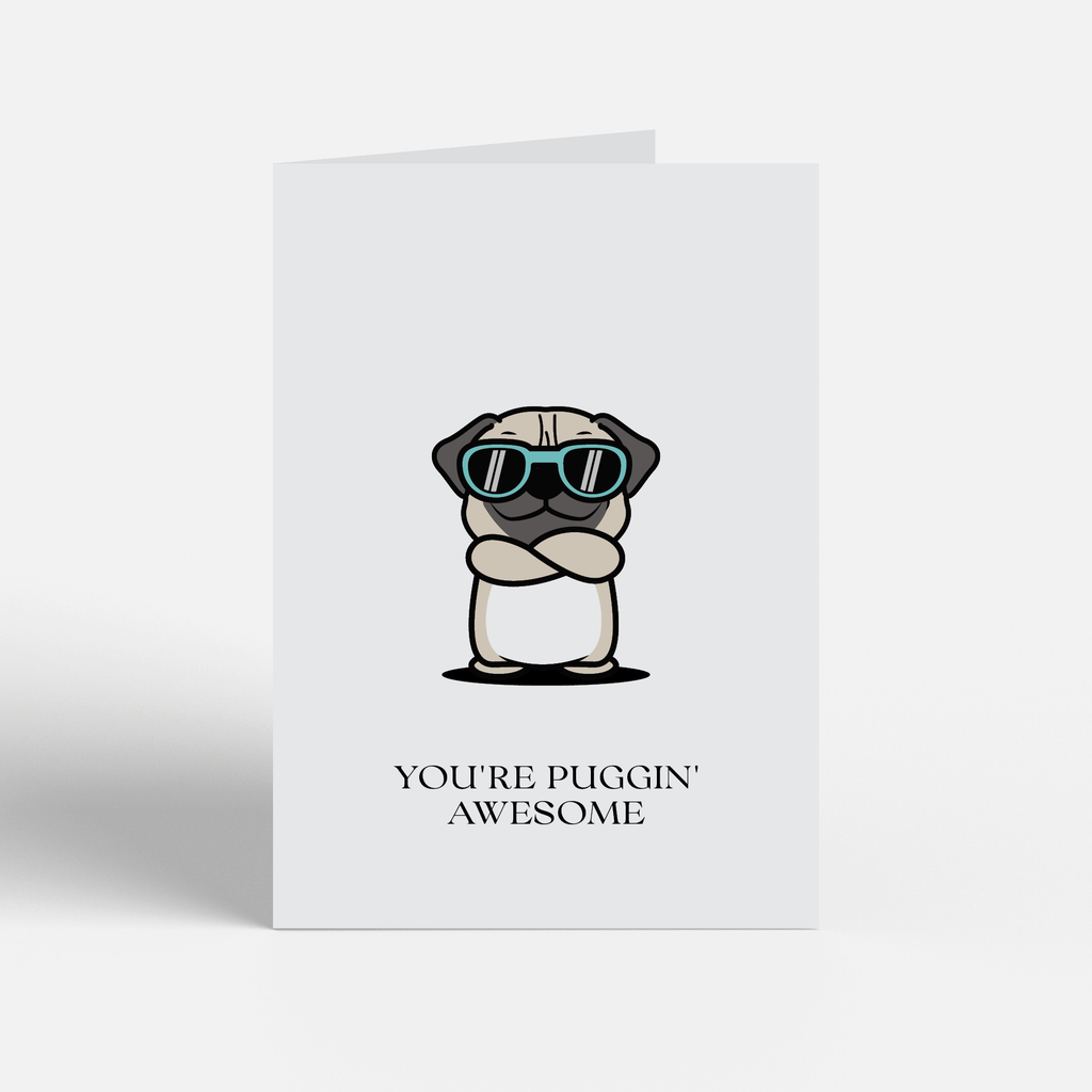 Pug Greeting Card, "You're Puggin' Awesome"