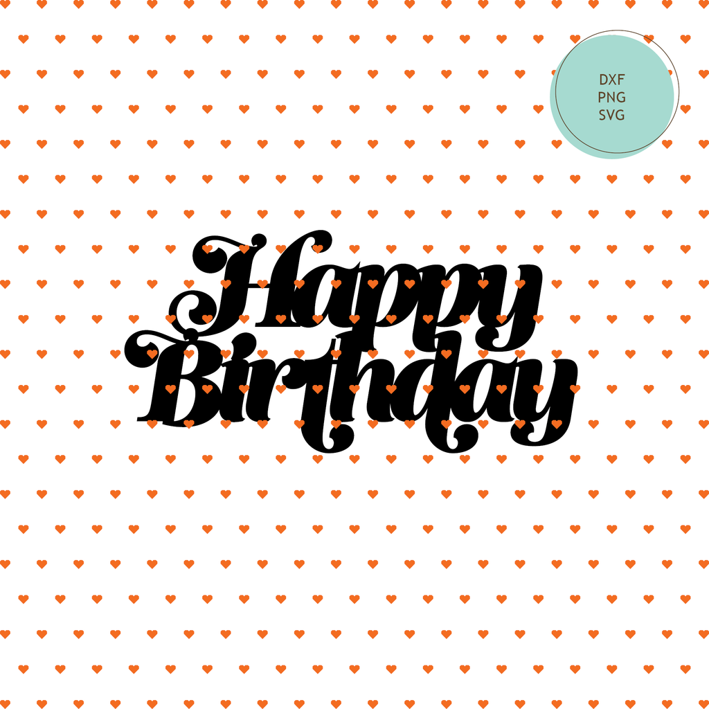 "Happy Birthday" Cake Topper SVG Cut File — INSTANT DOWNLOAD