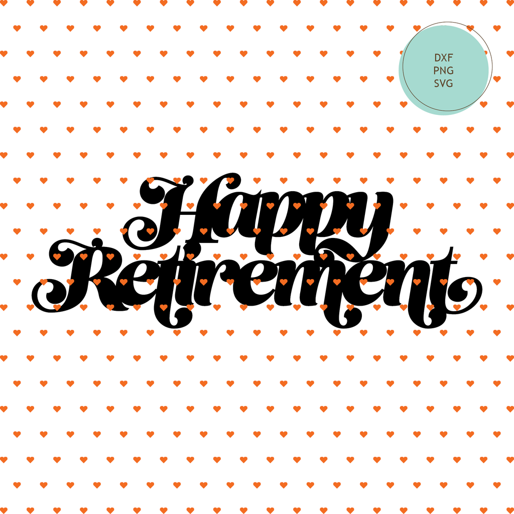 "Happy Retirement" Cake Topper SVG Cut File — INSTANT DOWNLOAD