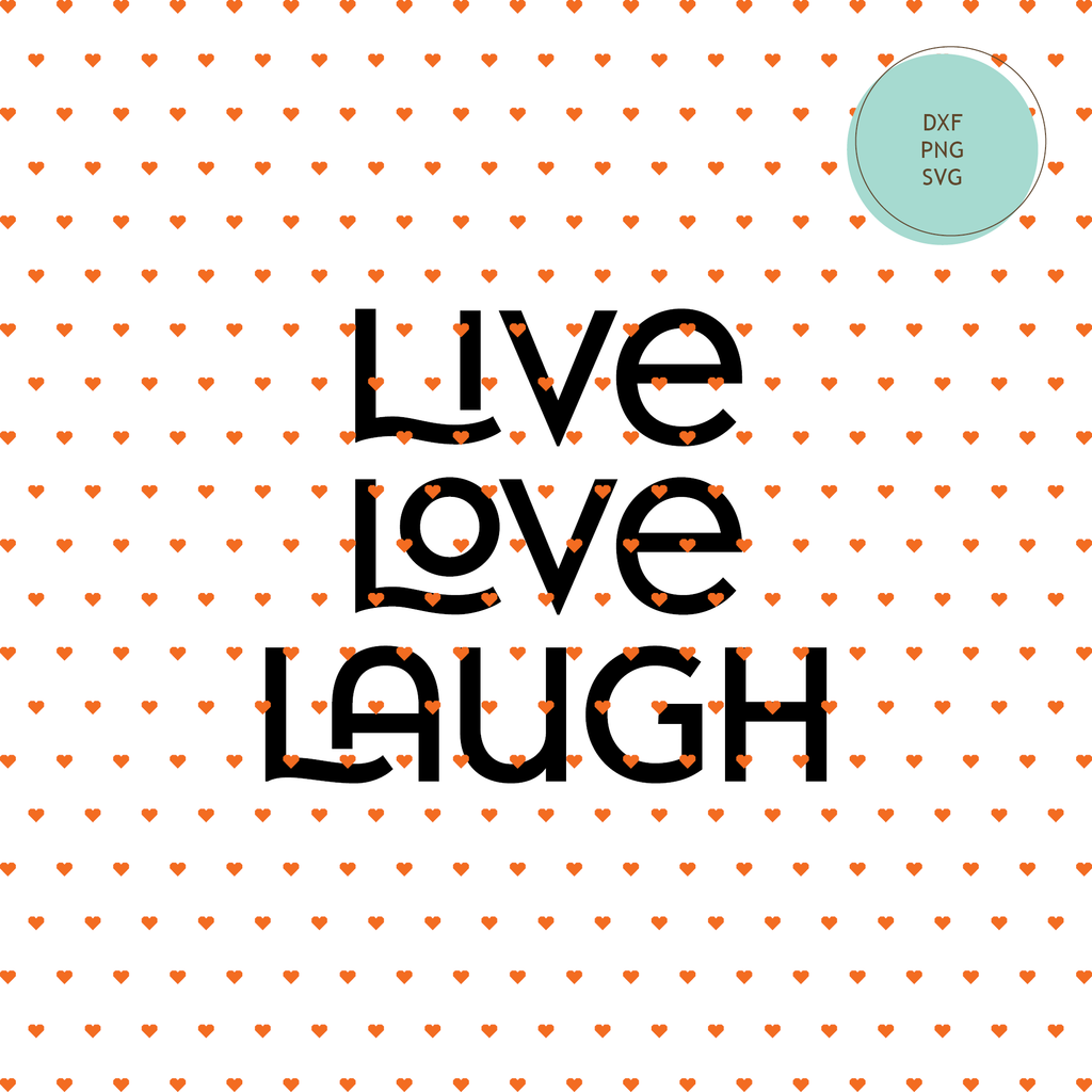 Free Cuttable: "Live Love Laugh" — INSTANT DOWNLOAD